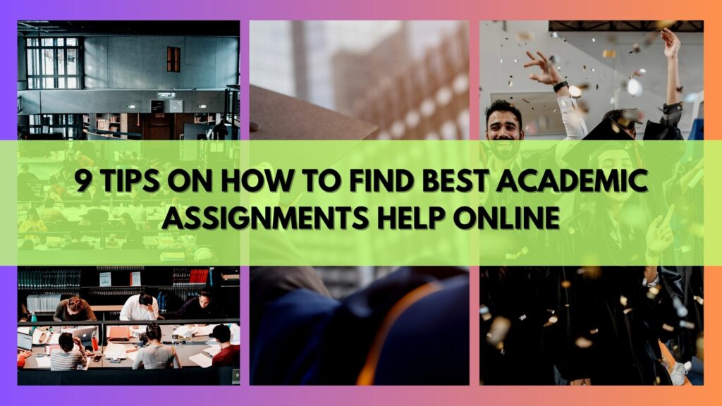 9 Tips on How to Find Best Academic Assignments Help Online