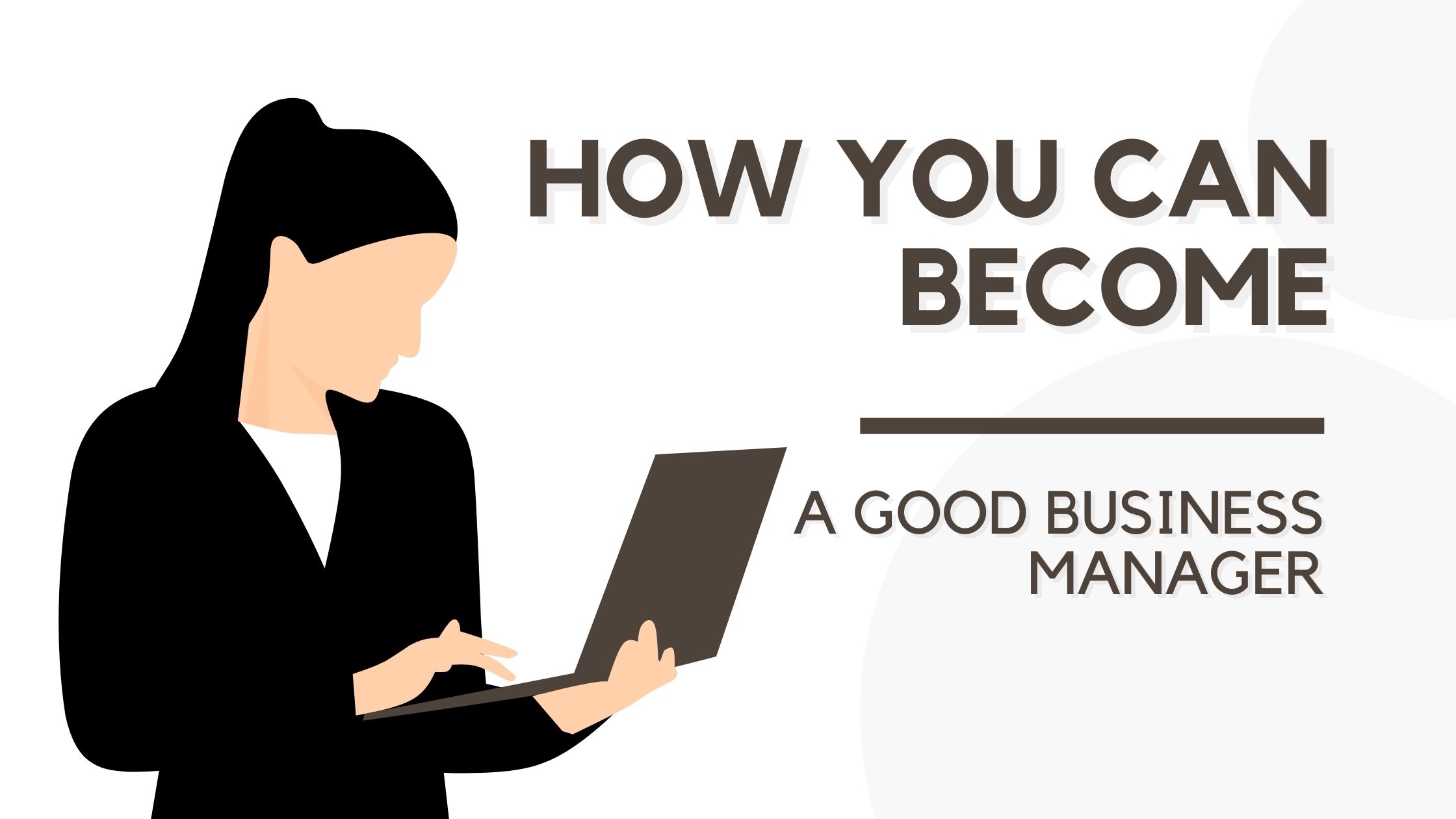 How You Can Become a Good Business Manager